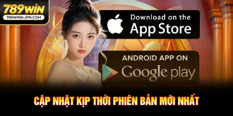 Cập nhật kịp thời phiên bản mới nhất