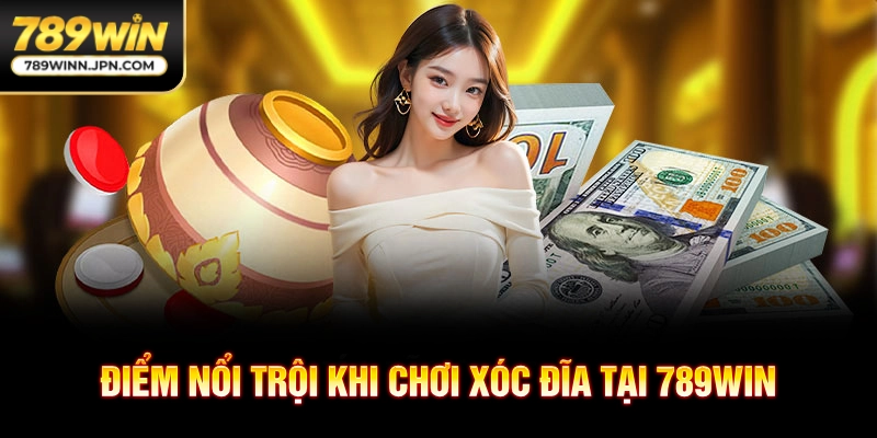 Điểm nổi trội khi chơi xóc đĩa tại 789WIN
