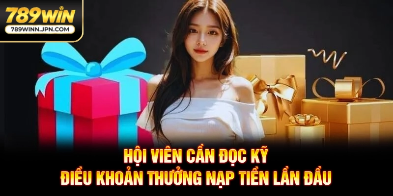 Hội viên cần đọc kỹ điều khoản thưởng nạp tiền lần đầu