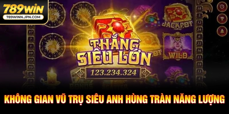 Không gian vũ trụ siêu anh hùng tràn năng lượng