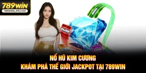Nổ Hũ Kim Cương - Khám Phá Thế Giới Jackpot tại 789WIN