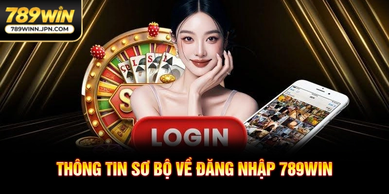 Thông tin sơ bộ về đăng nhập 789win