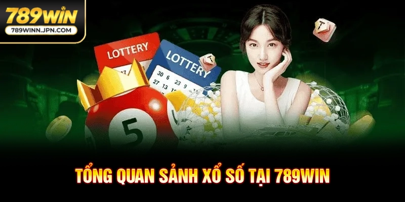 Tổng quan sảnh xổ số tại 789Win