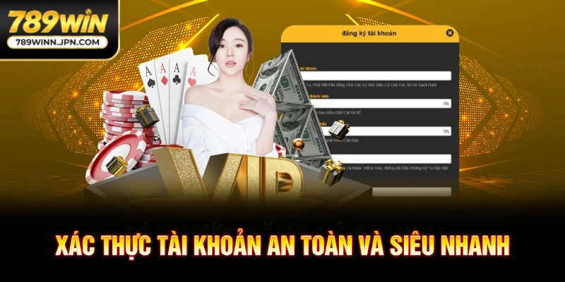 Xác thực tài khoản an toàn và siêu nhanh