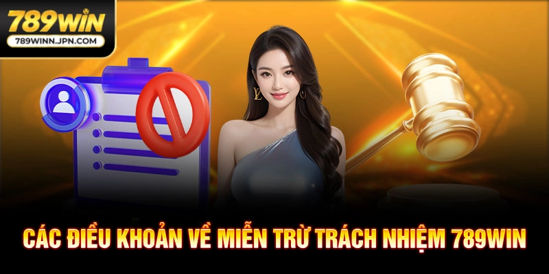 Các điều khoản về miễn trừ trách nhiệm 789WIN