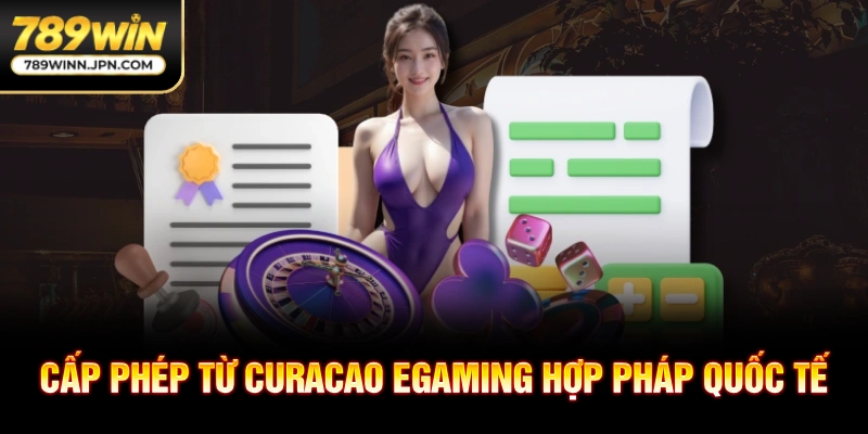 Cấp phép từ Curacao eGaming hợp pháp quốc tế