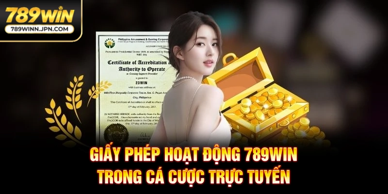 Giấy phép hoạt động 789Win trong cá cược trực tuyến