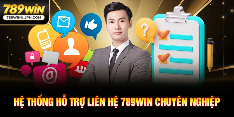 Hệ thống hỗ trợ liên hệ 789win chuyên nghiệp